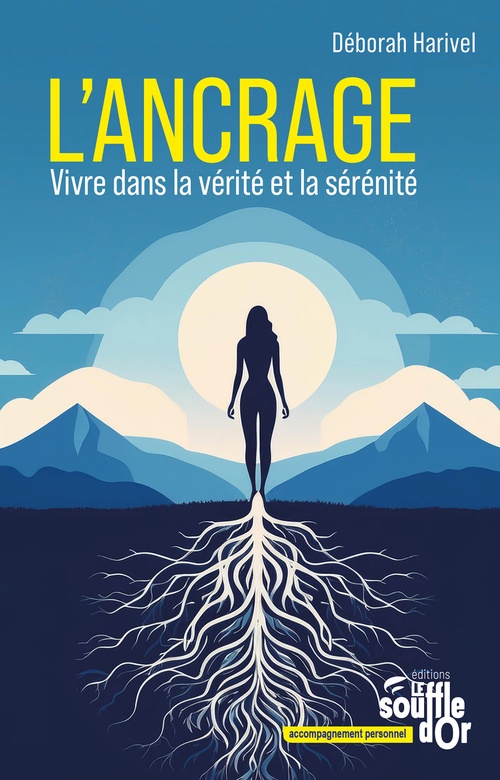 ebook cover of L'ancrage : vivre dans la vérité et la sérénité, by Déborah Harivel