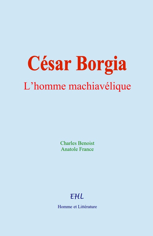 ebook cover of César Borgia : L´homme machiavélique, by Charles Benoist, Anatole France