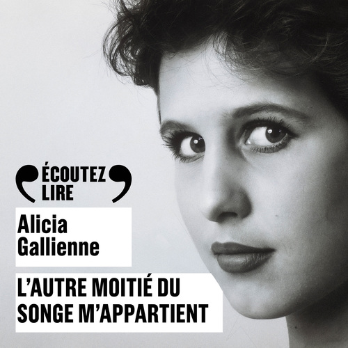 audiobook cover of L'autre moitié du songe m'appartient, by Alicia Gallienne