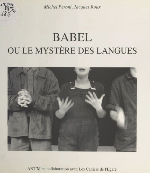 Couverture ebook de Babel ou Le mystère des langues, de Jacques Roux, Michel Peroni
