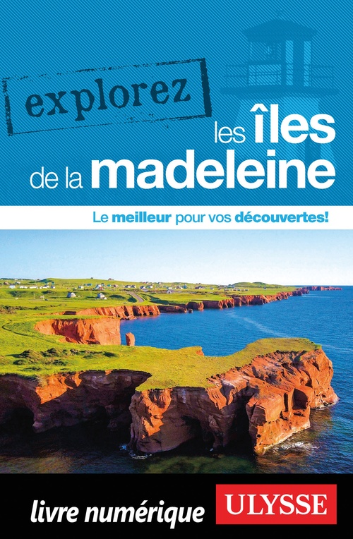 Couverture ebook de Explorez les Îles de la Madeleine, de Collectif ulysse