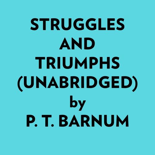 audiobook cover of Struggles And Triumphs (Unabridged), by P. T. Barnum