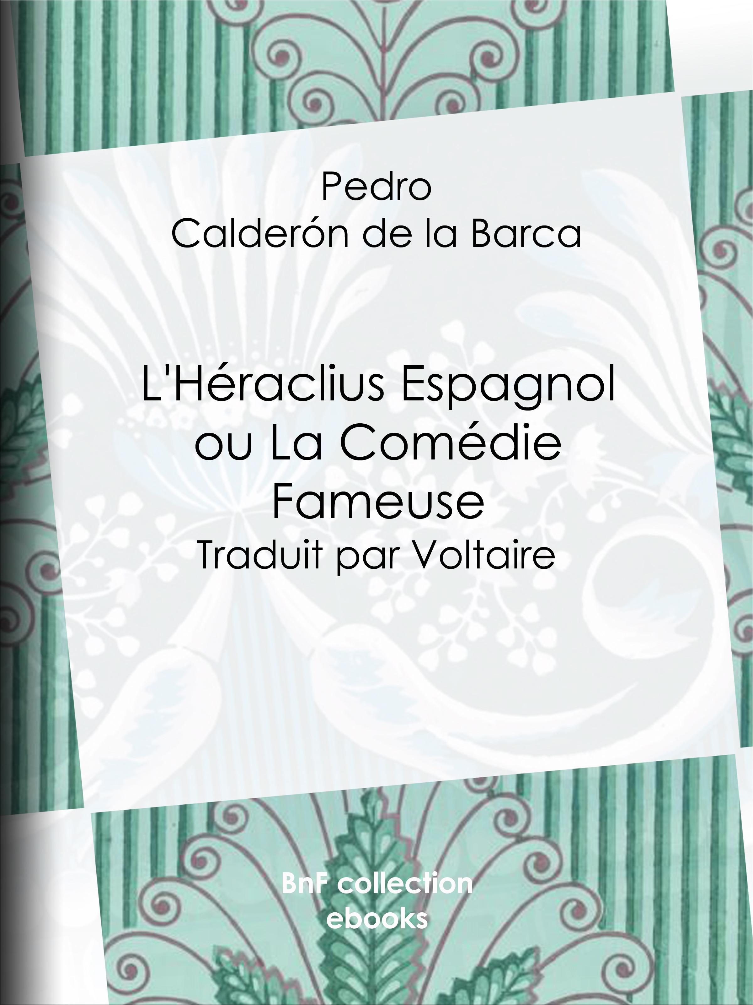 ebook cover of L'Héraclius Espagnol ou La Comédie Fameuse, by Pedro Calderón de la Barca, Voltaire