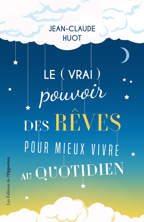 ebook cover of Le (vrai) pouvoir des rêves pour mieux vivre au quotidien, by Jean-Claude Huot