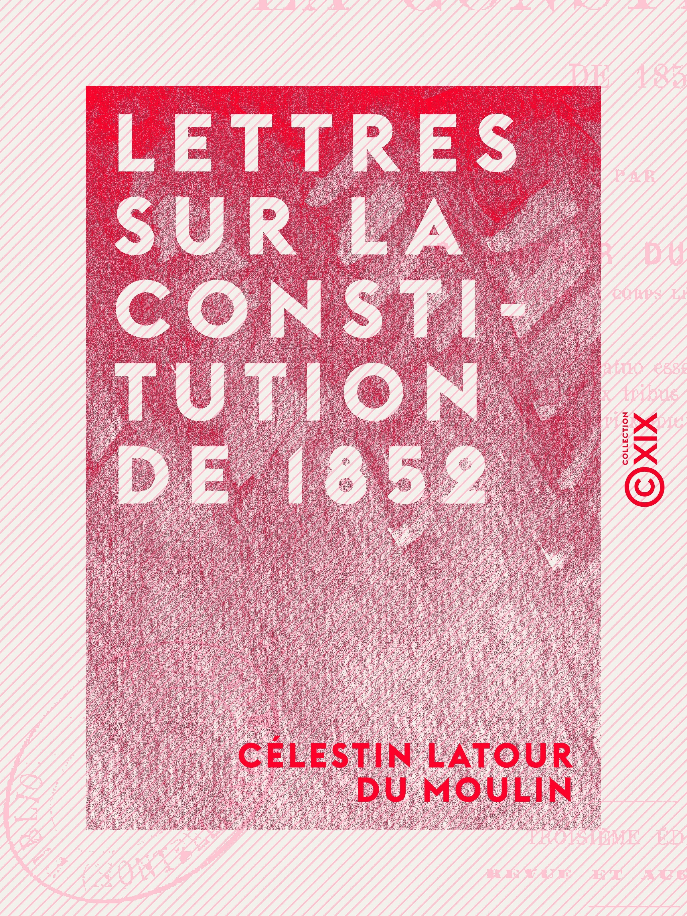 Couverture ebook de Lettres sur la Constitution de 1852, de Celestin Latour Du Moulin