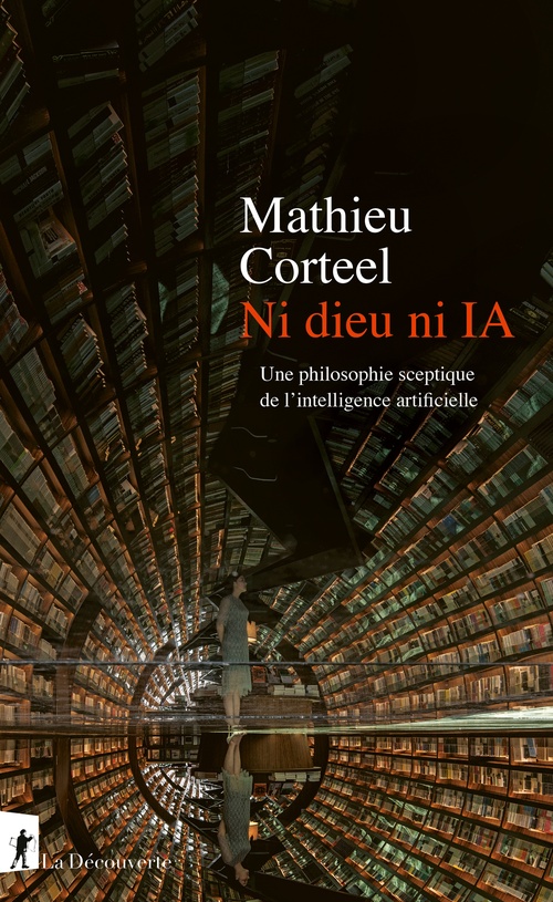 Couverture ebook de Ni dieu ni IA - Une philosophie sceptique de l'intelligence artificielle, de Mathieu Corteel