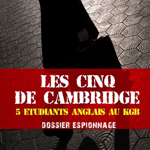 audiobook cover of Les Cinq de Cambridge, Les plus grandes affaires d'espionnage, by Frédéric Garnier