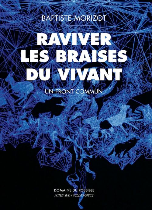ebook cover of Raviver les braises du vivant, by Baptiste Morizot