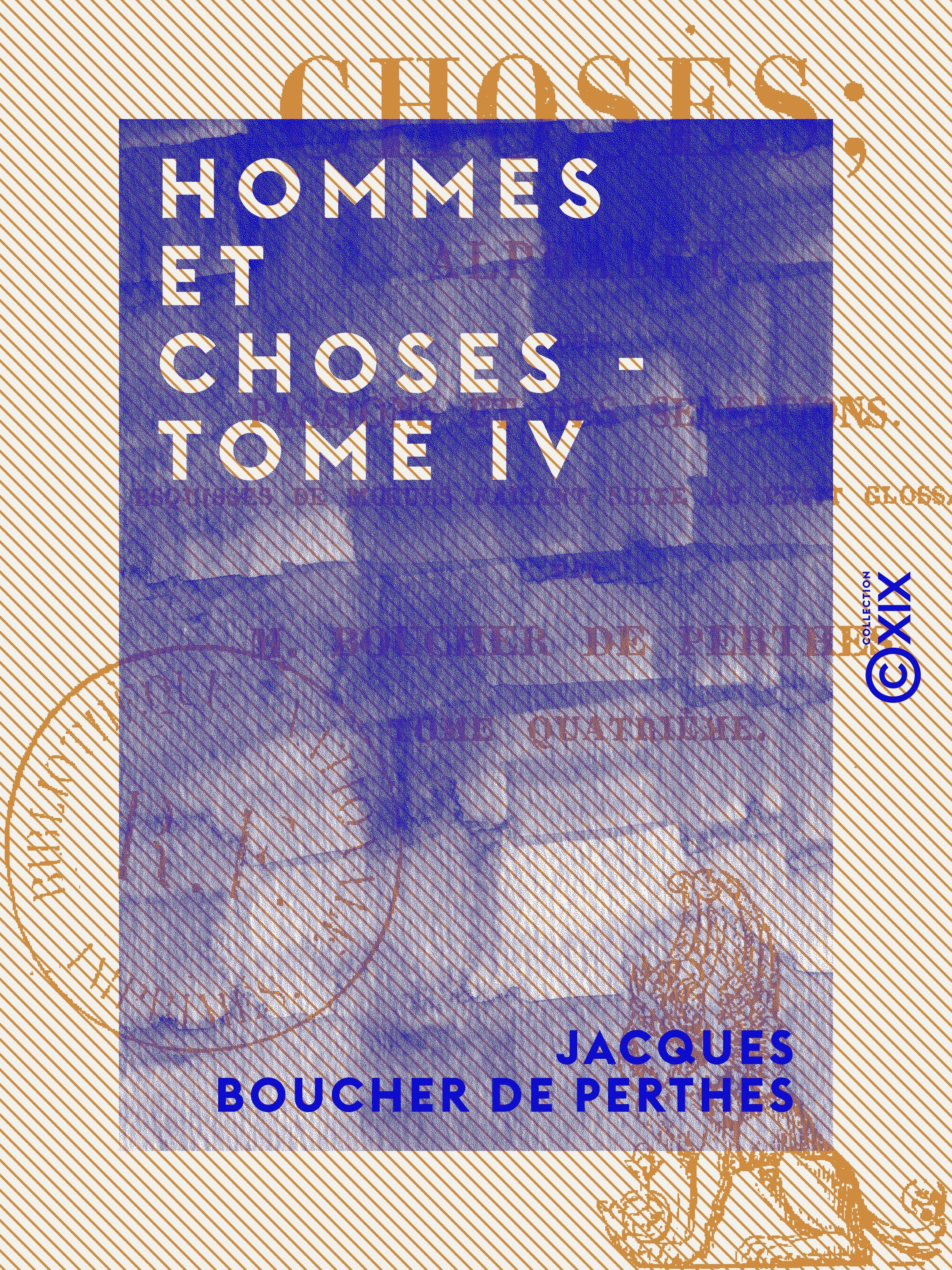 Couverture ebook de Hommes et Choses - Tome IV - Alphabet des passions et des sensations, de Jacques Boucher De Perthes