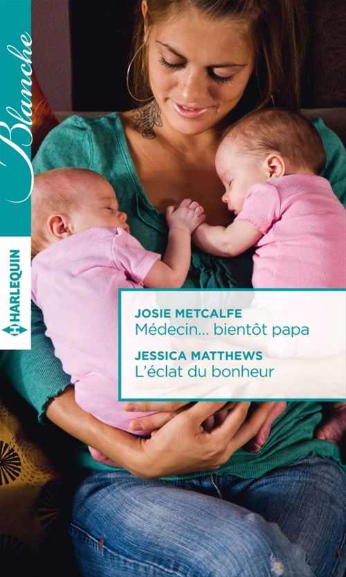 ebook cover of Médecin... bientôt papa - L'éclat du bonheur, by Jessica Matthews, Josie Metcalfe