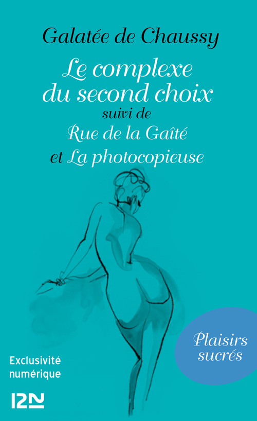 ebook cover of Le complexe du second choix suivi de Rue de la Gaîté et La photocopieuse, by Galatée de Chaussy