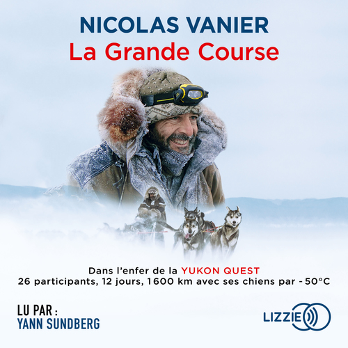 audiobook cover of La Grande Course, by Nicolas Vanier