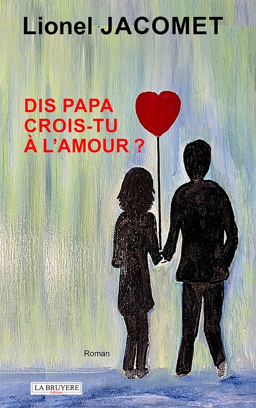 Couverture ebook de Dis papa crois-tu à l'amour ?, de Lionel Jacomet
