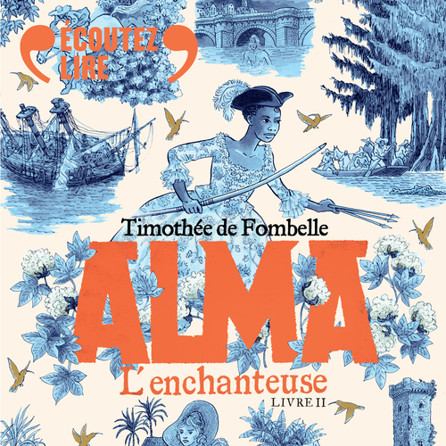 Couverture audiobook de Alma (Tome 2) - L'enchanteuse, de Timothée de Fombelle