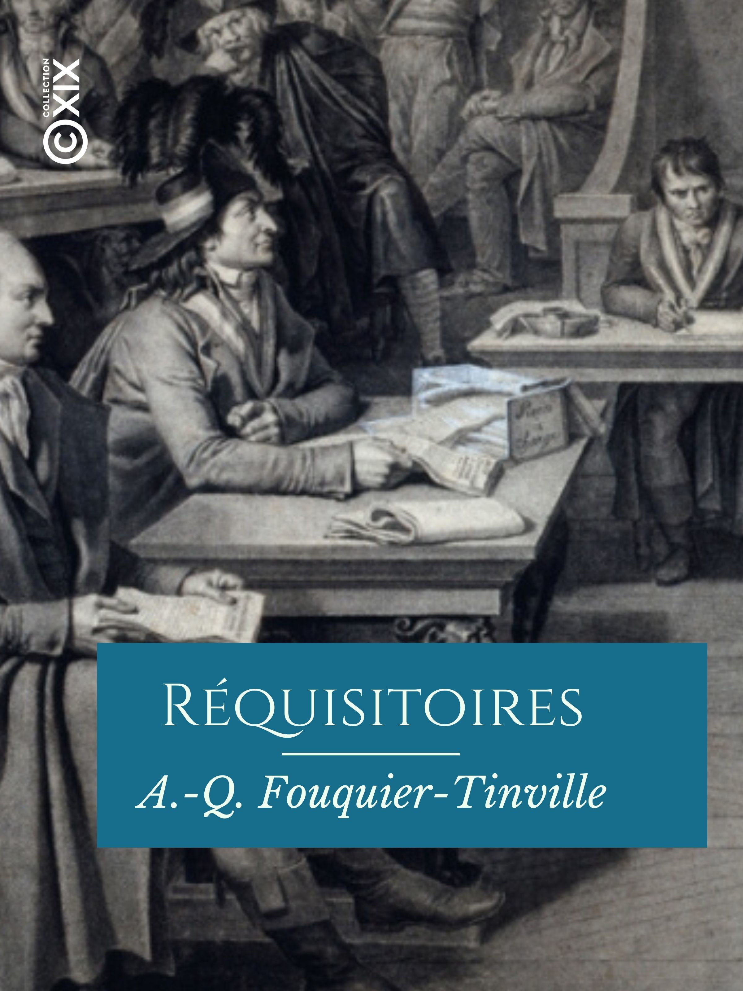 ebook cover of Réquisitoires de Fouquier-Tinville, by Antoine-Quentin Fouquier-Tinville, Hector Fleischmann