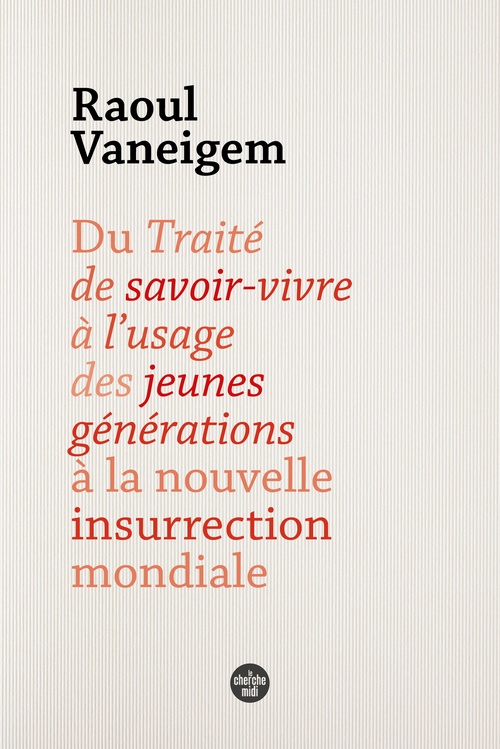 ebook cover of Du Traité de savoir-vivre à l'usage des jeunes générations à la nouvelle insurrection mondiale, by Raoul Vaneigem