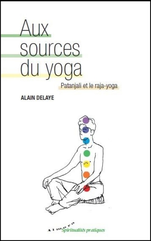 ebook cover of Aux sources du yoga - Patanjali et le raja-yoga, by Alain Delaye
