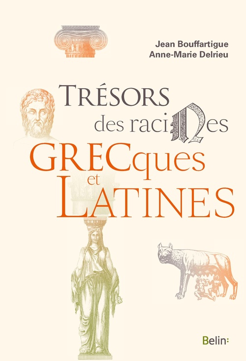 Couverture ebook de Trésors des racines grecques  et latines, de Jean Bouffartigue, Anne-marie Delrieu
