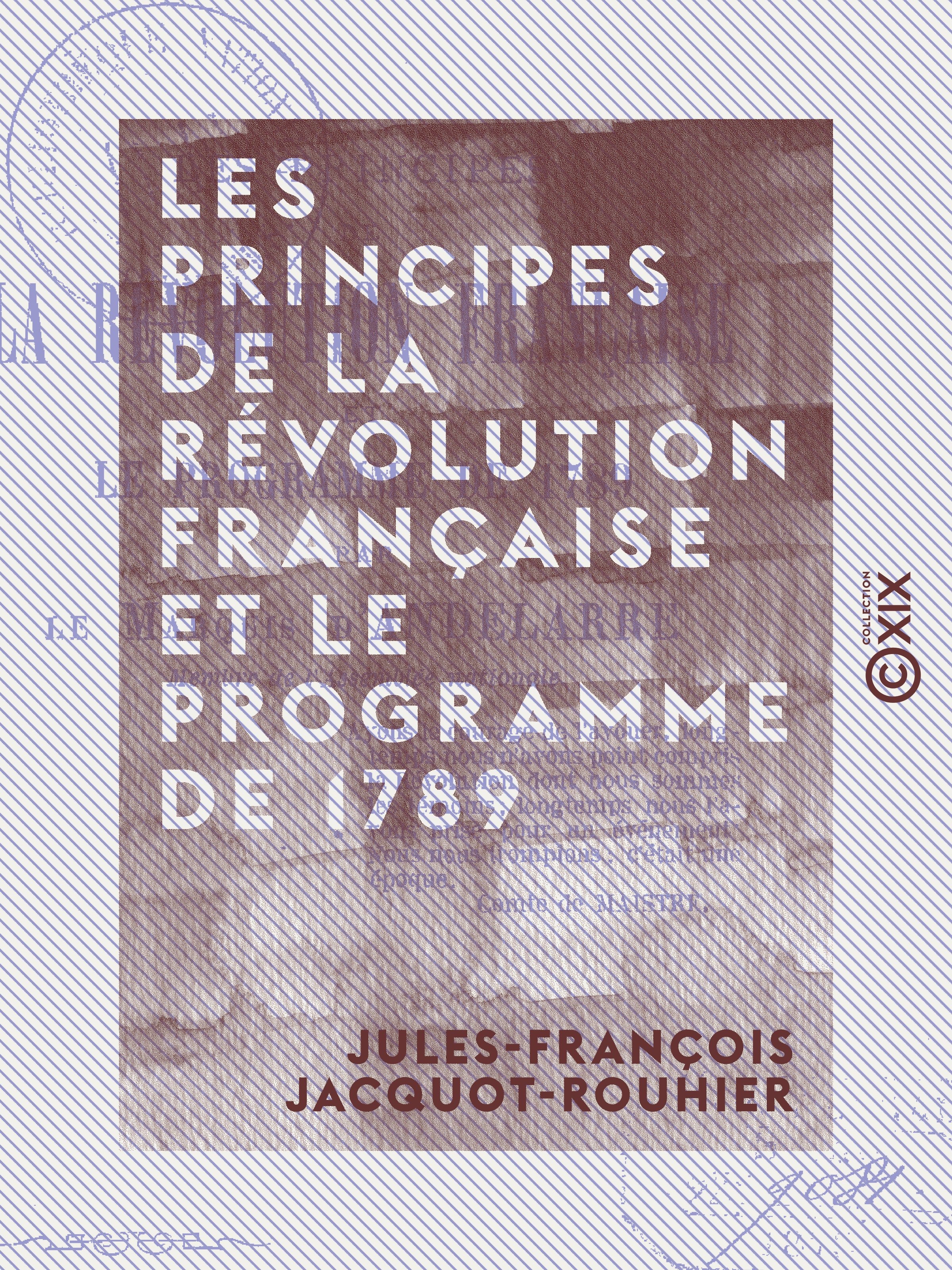 Couverture ebook de Les Principes de la Révolution française et le programme de 1789, de Jules-Francois Jacquot-Rouhier