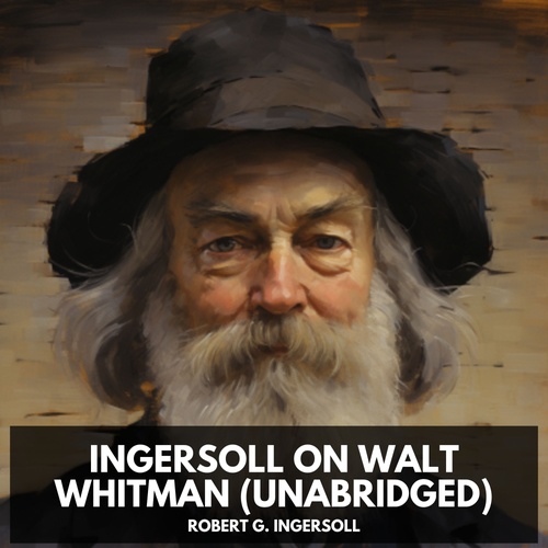 audiobook cover of Ingersoll on WALT WHITMAN (Unabridged), by Robert G. Ingersoll