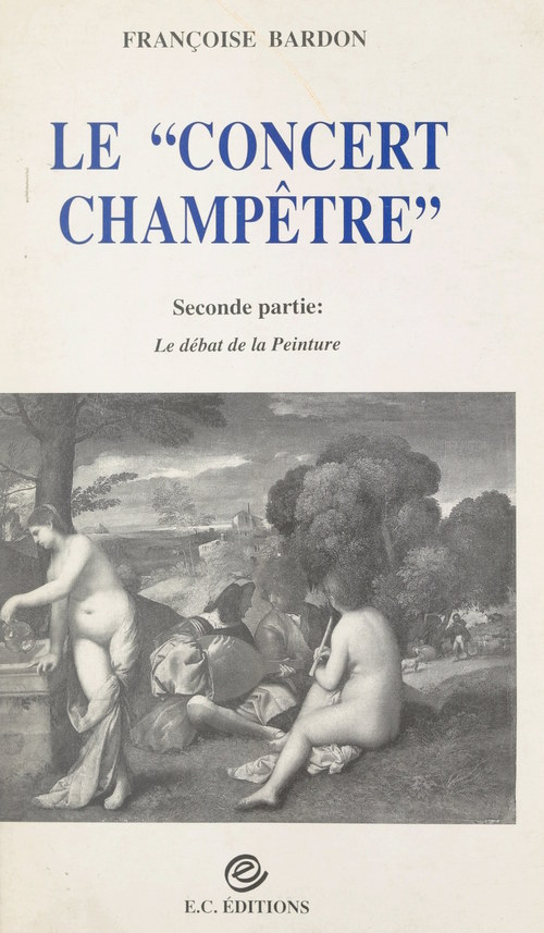 Couverture ebook de Le "concert champêtre" (2). Le débat de la peinture, de Francoise Bardon
