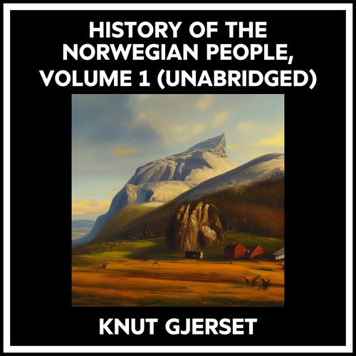 Couverture audiobook de History Of The Norwegian People, Volume 1 (Unabridged), de Knut Gjerset