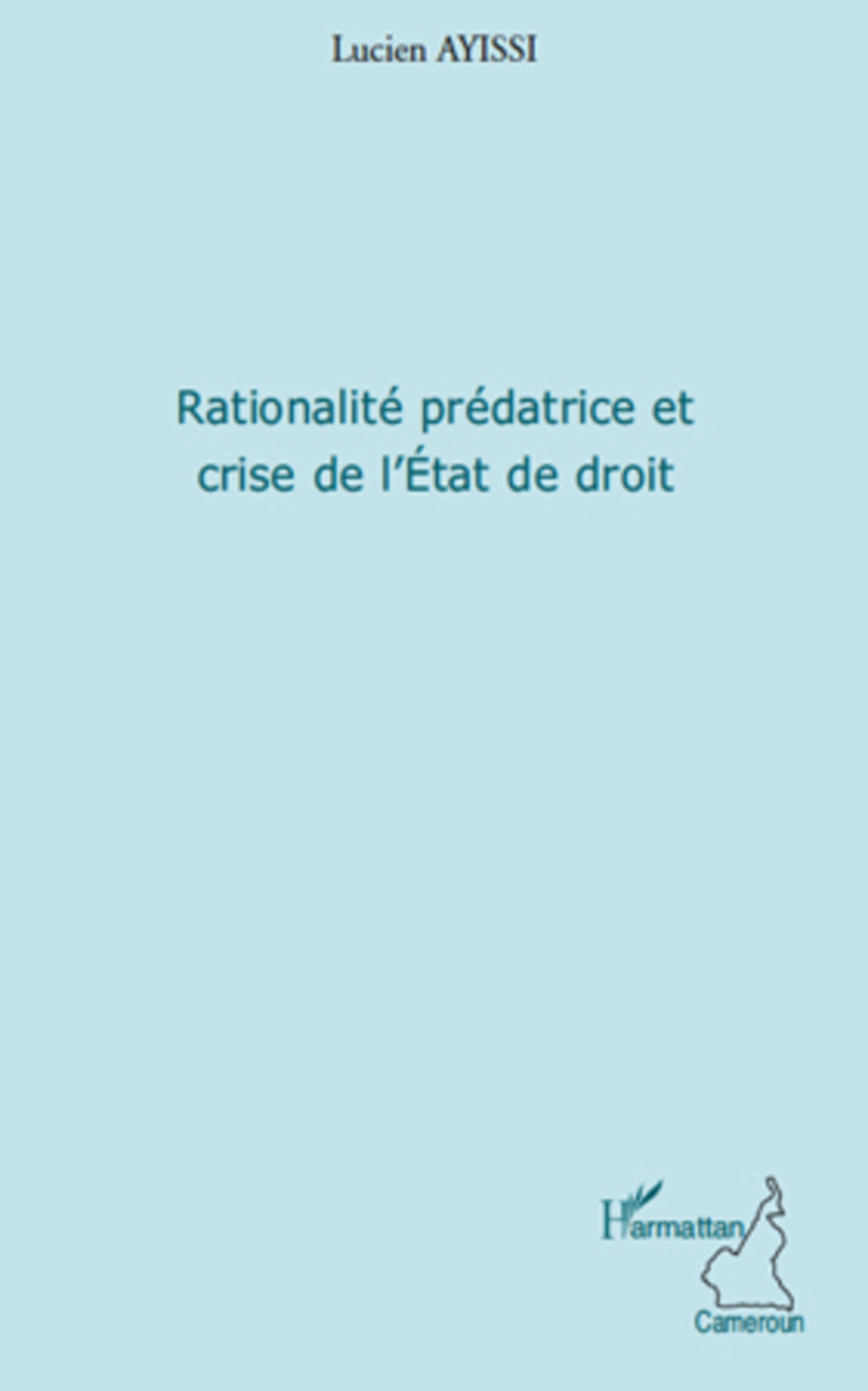 Couverture ebook de Rationalité prédatrice et crise de l'Etat de droit, de Lucien Ayissi
