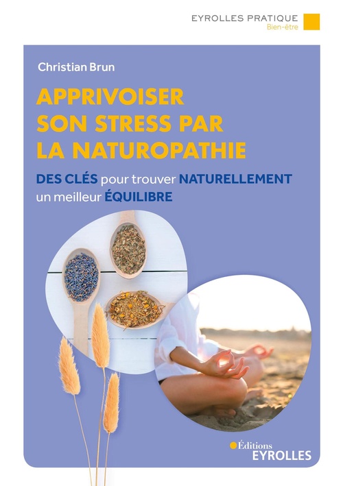 ebook cover of Apprivoiser son stress par la naturopathie, by Christian Brun