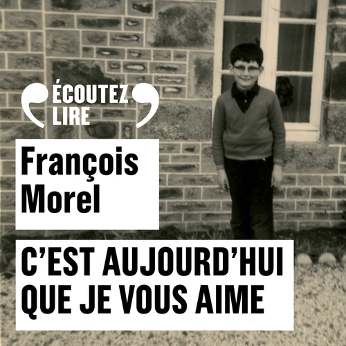 Couverture audiobook de C'est aujourd'hui que je vous aime, de François Morel