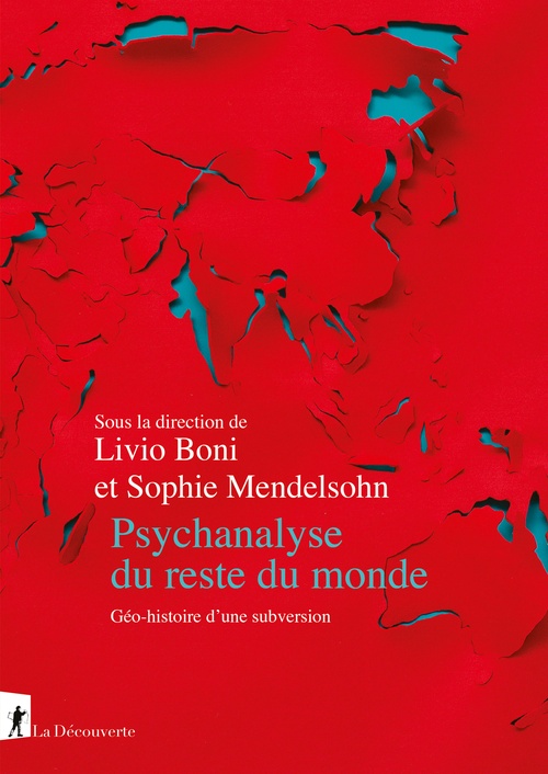 Couverture ebook de Psychanalyse du reste du monde - Géo-histoire d'une subversion, de Livio Boni, Sophie Mendelsohn