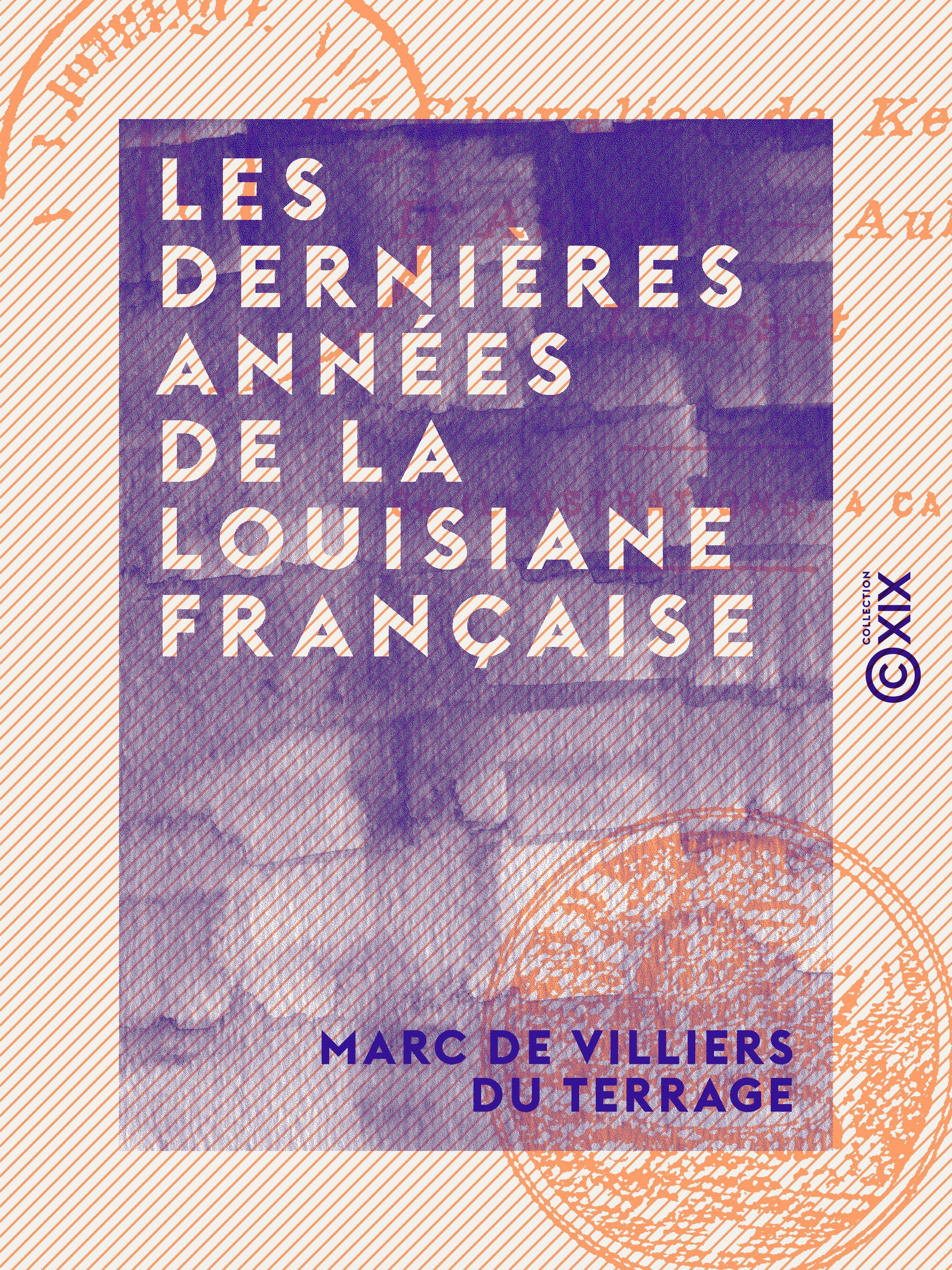 Couverture ebook de Les Dernières Années de la Louisiane française, de Marc De Villiers Du Terrage