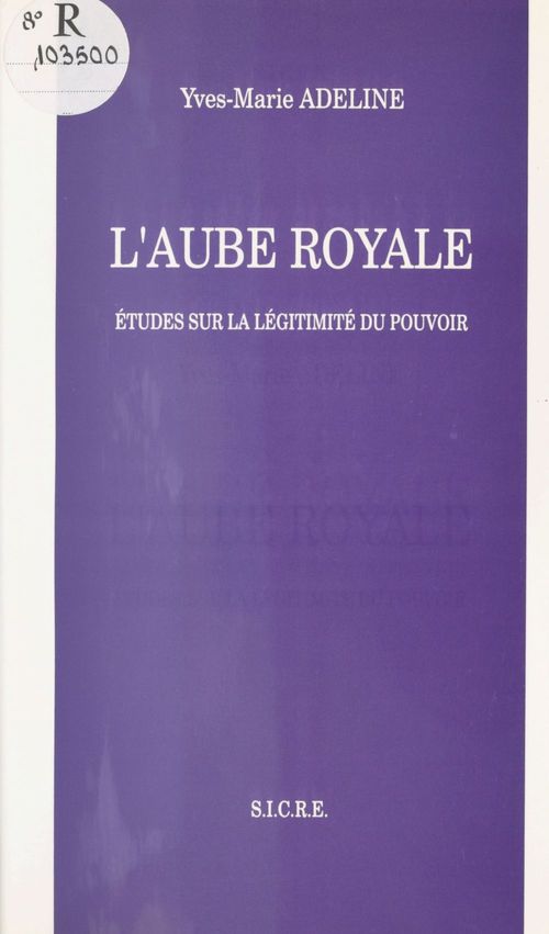 ebook cover of L'Aube royale : études sur la légitimité du pouvoir, by Yves-Marie Adeline