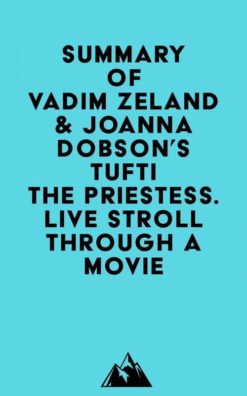 ebook cover of Summary of Vadim Zeland & Joanna Dobson's Tufti the Priestess. Live Stroll Through A Movie, by Everest Media