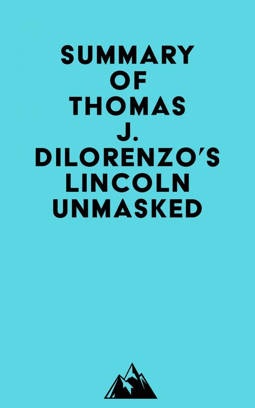 Couverture ebook de Summary of Thomas J. Dilorenzo's Lincoln Unmasked, de Everest Media