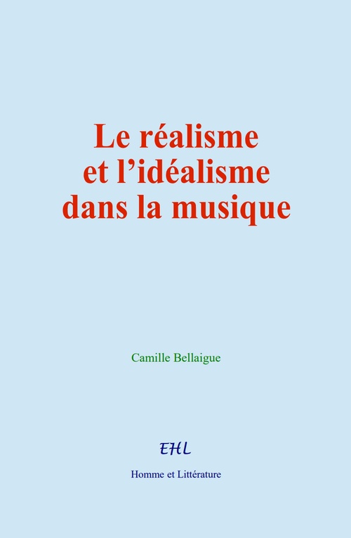 Couverture ebook de Le réalisme et l´idéalisme dans la musique, de Camille Bellaigue
