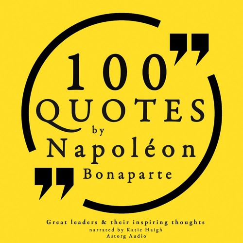 audiobook cover of 100 Quotes by Napoleon Bonaparte, by Napoleon Bonaparte