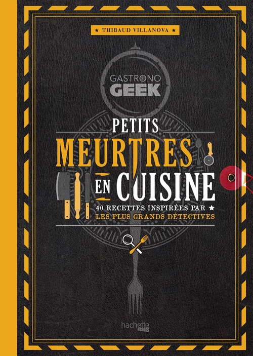 Couverture ebook de Gastronogeek - Petits meurtres en cuisine, de Thibaud Villanova
