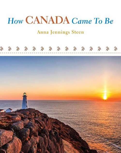 Couverture ebook de How Canada came to Be, de Anna J. Steen
