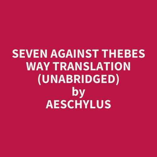 audiobook cover of Seven Against Thebes Way Translation (Unabridged), by