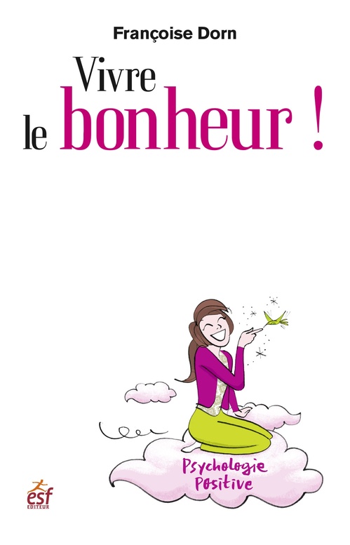 Couverture ebook de Vivre le bonheur !, de Françoise Dorn