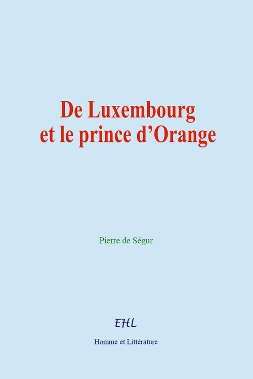 ebook cover of De Luxembourg et le prince d´Orange, by Pierre De Segur
