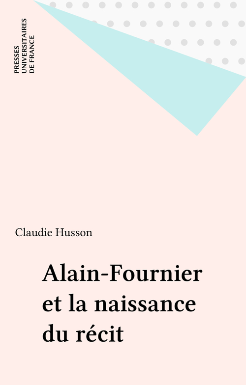ebook cover of Alain-Fournier et la naissance du récit, by Claudie Husson
