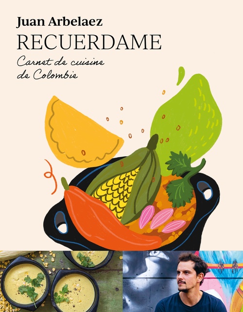 Couverture ebook de Recuerdame : Carnet de cuisine de Colombie, de Juan Arbelaez, Apolline Muet