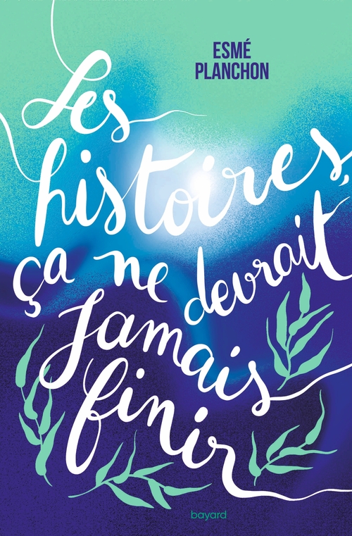ebook cover of Les histoires, ça ne devrait jamais finir, by Esmé Planchon