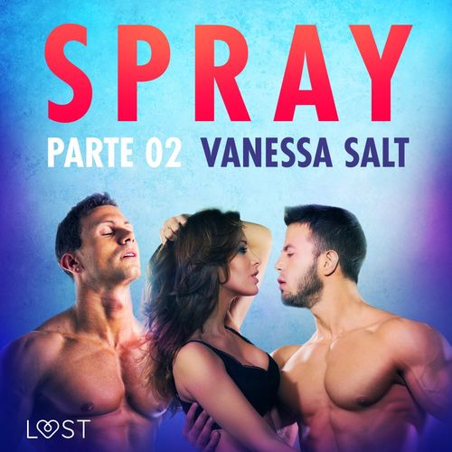 audiobook cover of Spray, parte 2 - Breve racconto erotico, by Vanessa Salt