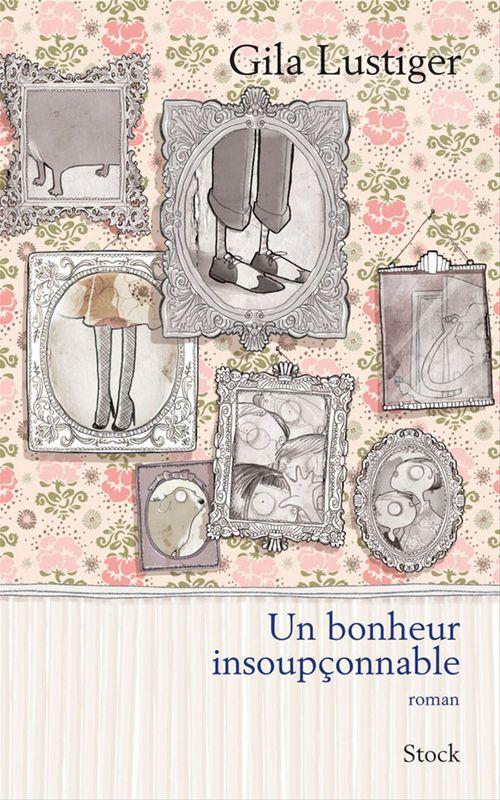 Couverture ebook de Un bonheur insoupçonnable, de Gila Lustiger