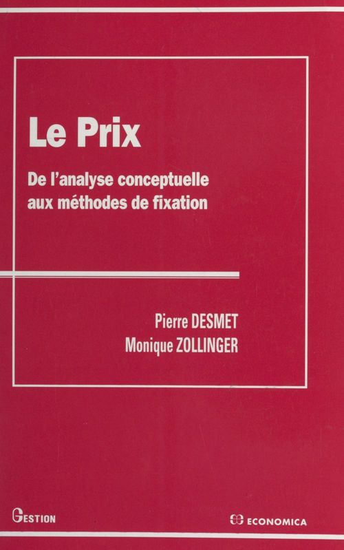 ebook cover of Le prix : de l'analyse conceptuelle aux méthodes de fixation, by Desmet/Zollinger