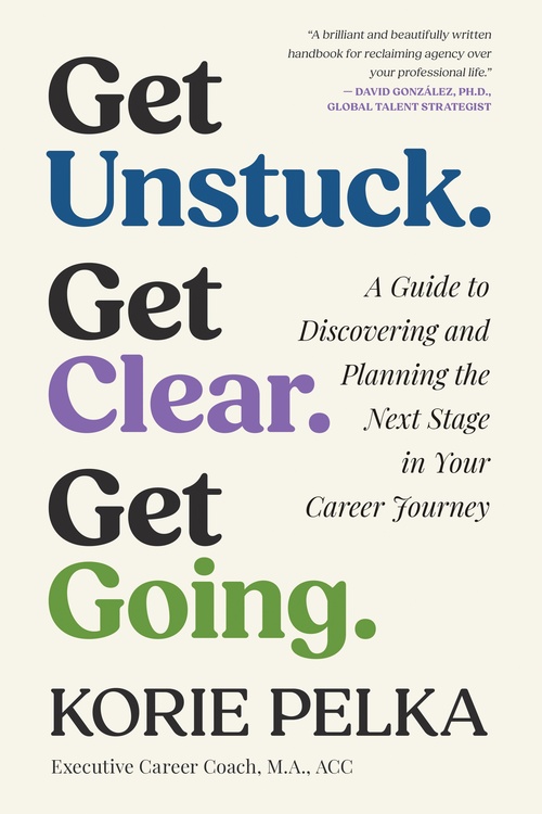 ebook cover of Get Unstuck. Get Clear. Get Going., by Korie Pelka
