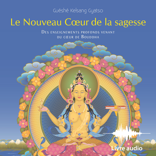 audiobook cover of Le Nouveau Coeur de la Sagesse, by Guéshé Kelsang gyatso