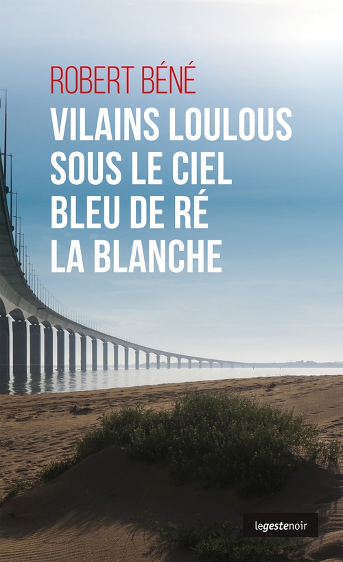 ebook cover of Vilains loulous sous le ciel bleu de Ré la blanche, by Robert Béné